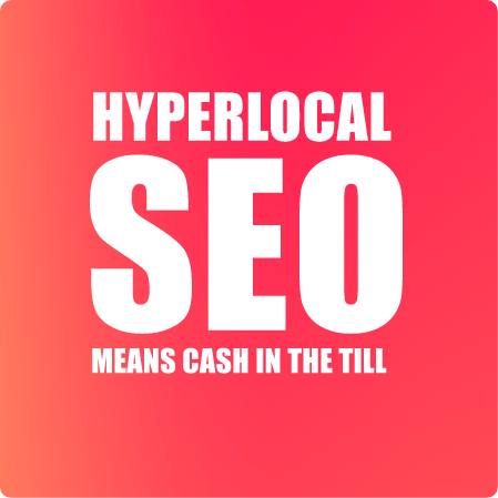 Hyper Local Seo means cash in the till
